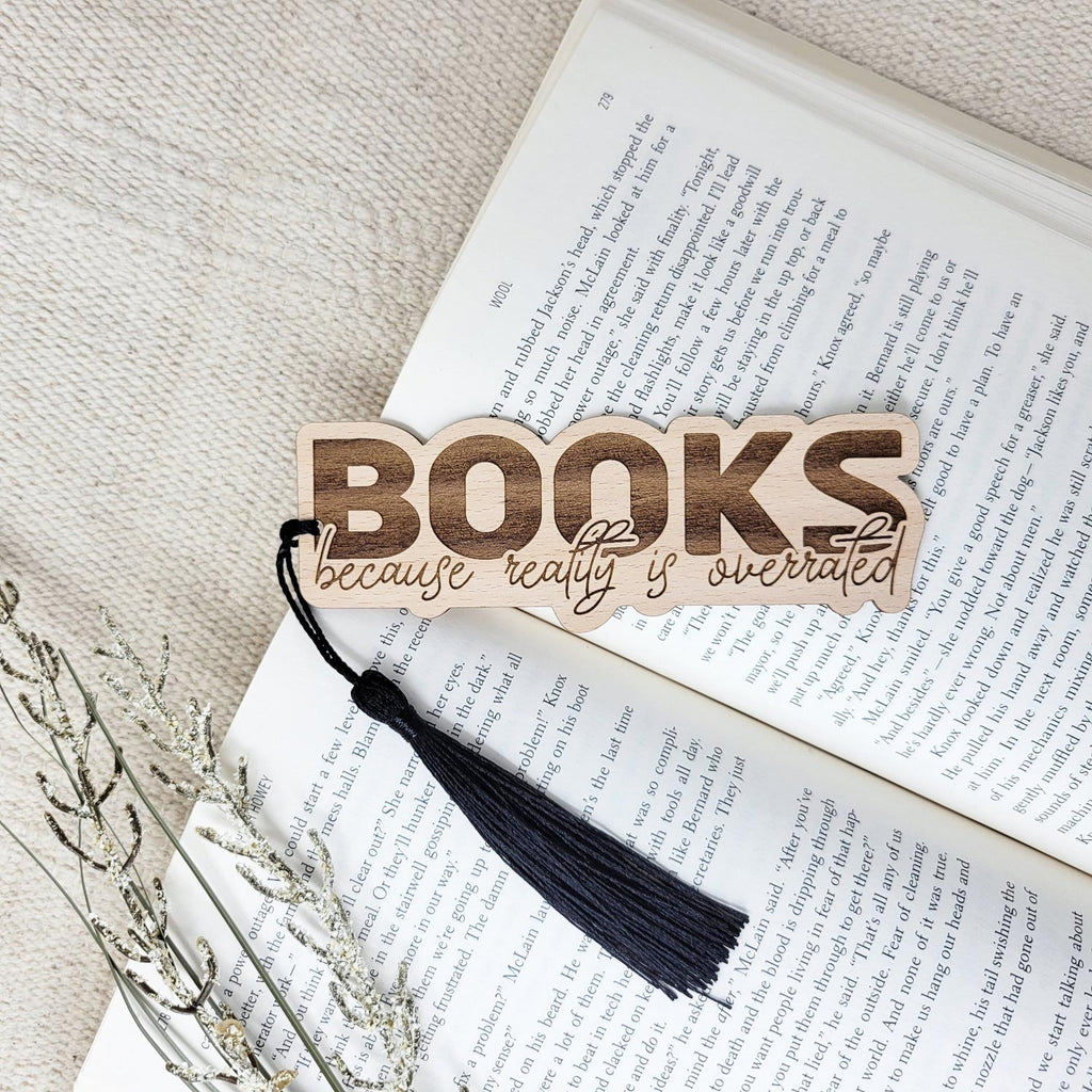 'Books, because reality is overrated' engraved wood bookmark, with tassel