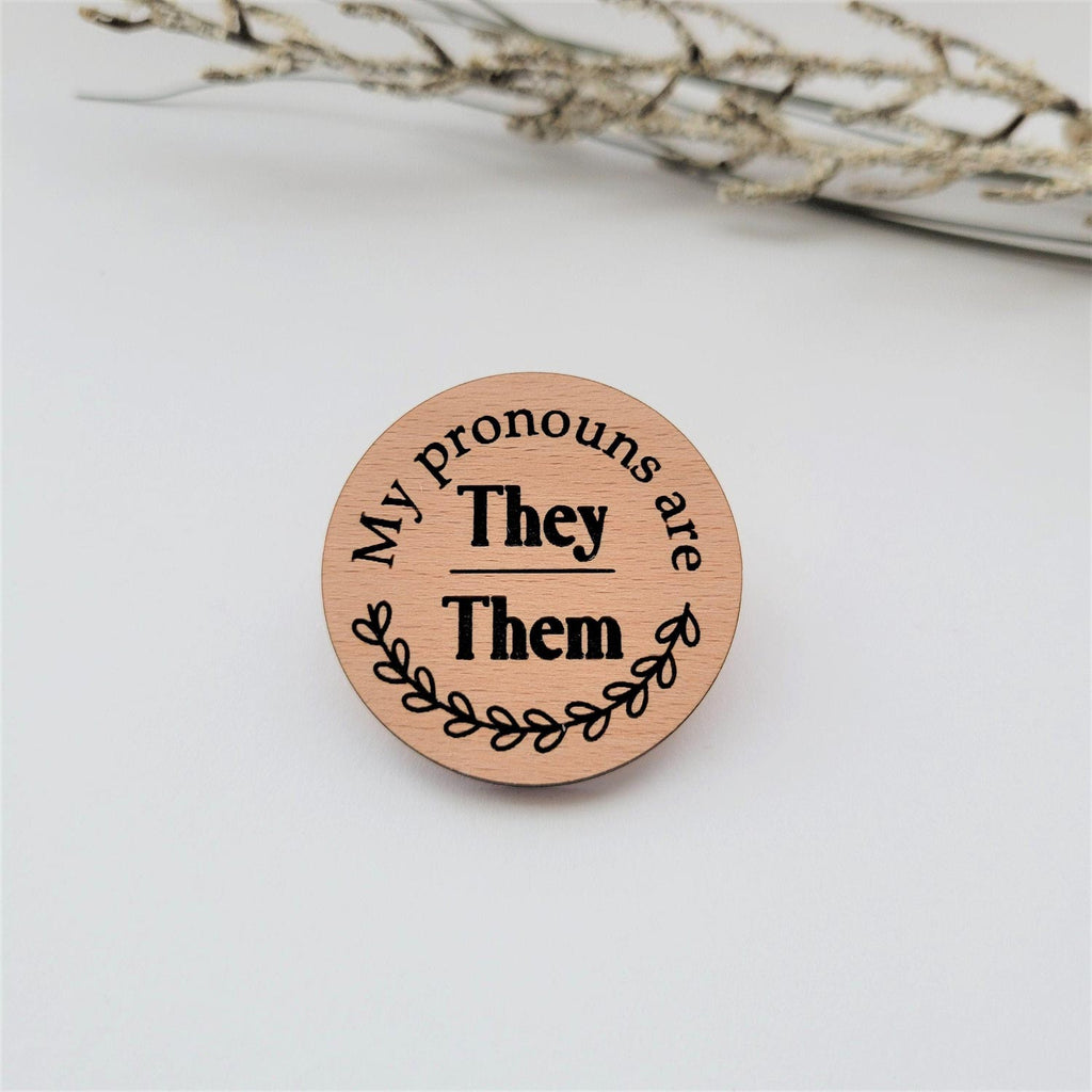 My pronouns are They/Them wood round pin