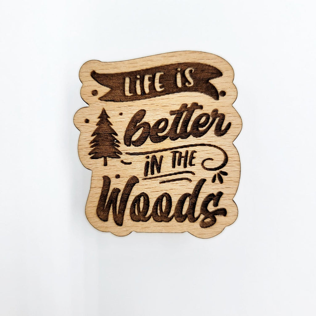 Life is better in the woods engraved pin