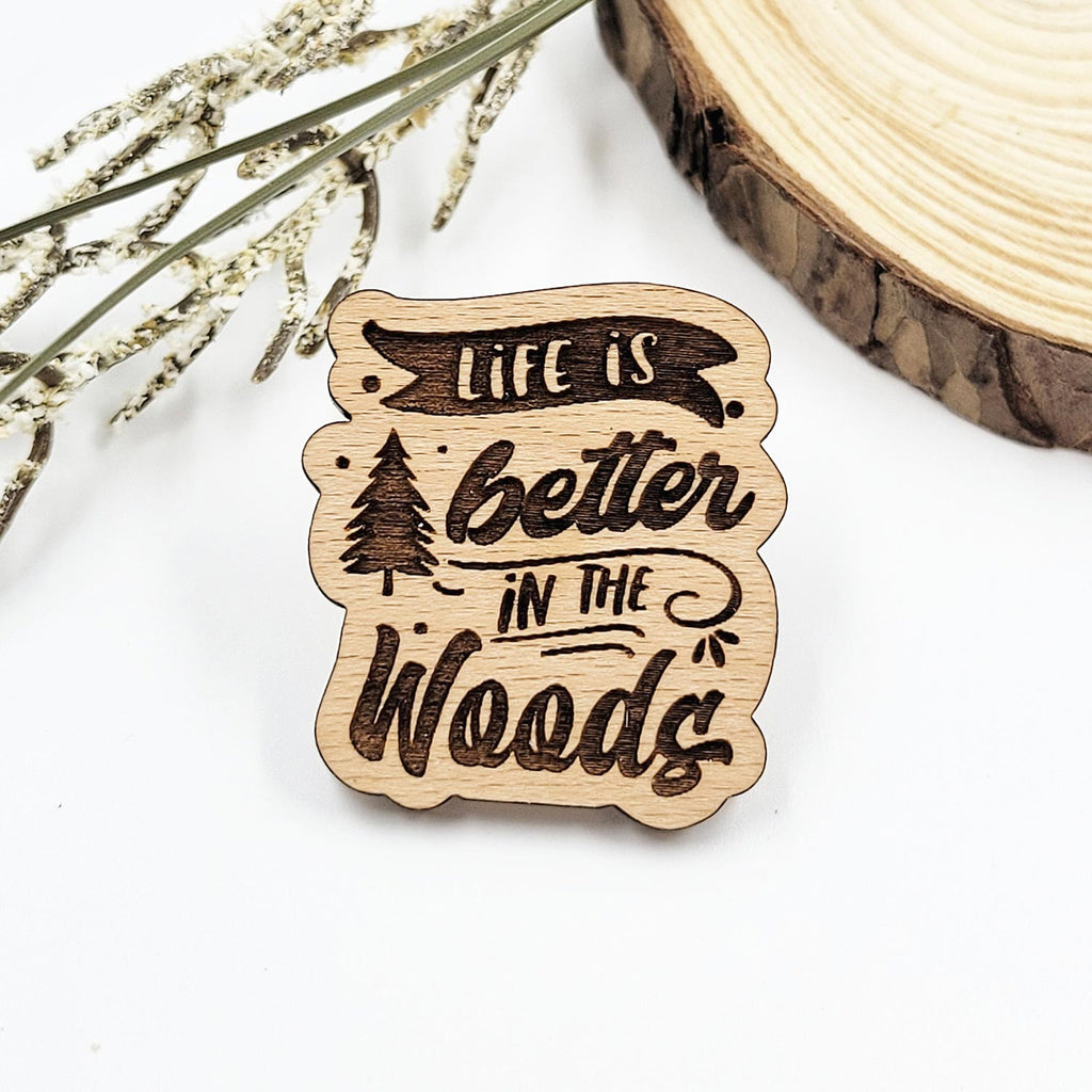 Life is better in the woods engraved pin