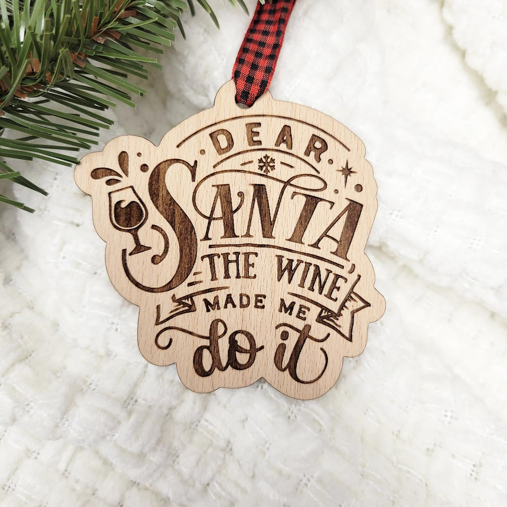 Dear Santa, the wine made me do it engraved Christmas ornament