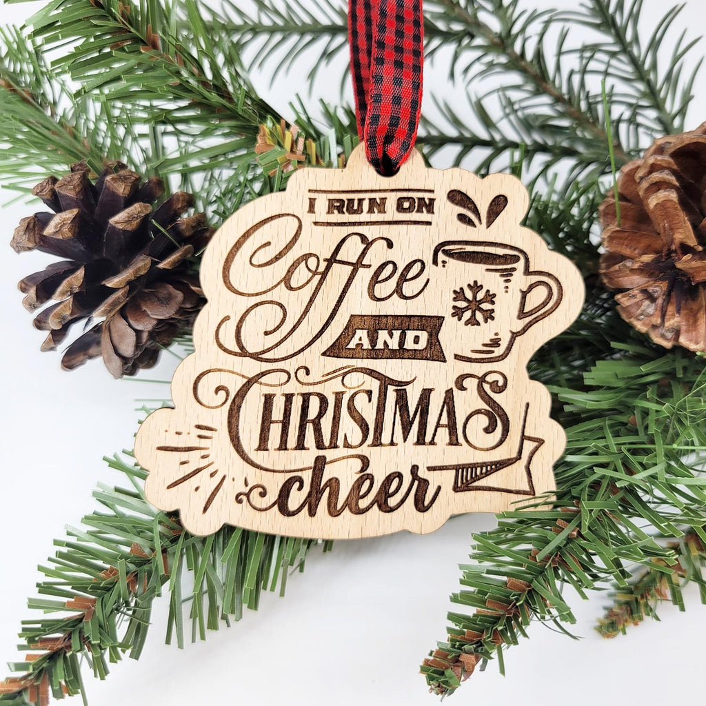 I run on coffee and Christmas cheer ornament