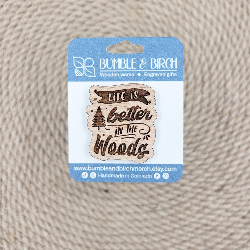 Life is better in the woods engraved pin with packaging